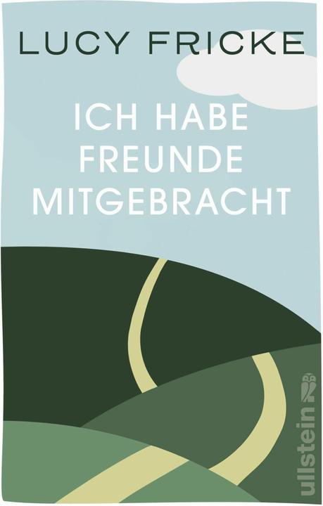 Produktbild Ich habe Freunde mitgebracht (Deutsch, Lucy Fricke, 2024)