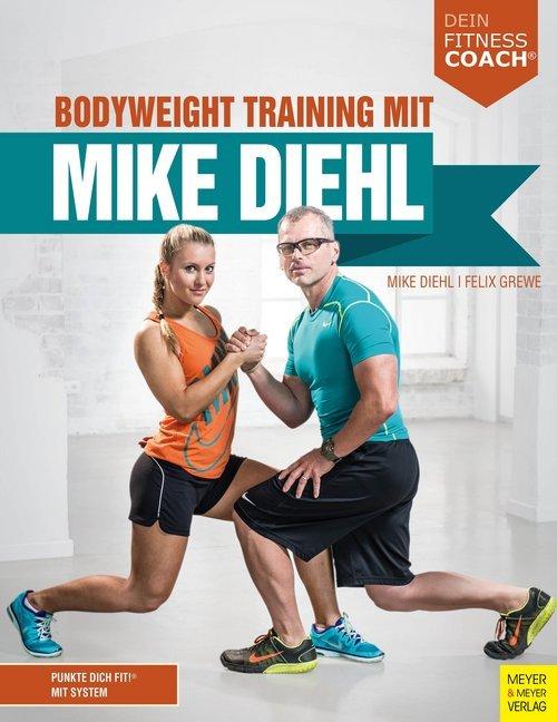 Immagine prodotto Bodyweight Training mit Mike Diehl (Dein Fitnesscoach) (Tedesco, Mike Diehl, Felix Grewe, 2017)