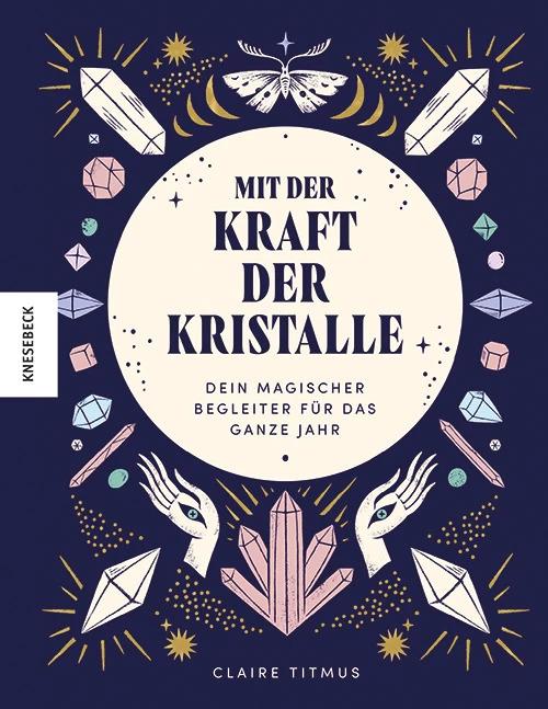 Image du produit Mit der Kraft der Kristalle (Allemand, Claire Titmus, India Hobson, Holger Möhlmann, Anastasia Stefurak, 2023)