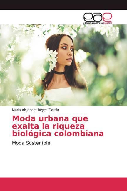 Image du produit Moda urbana que exalta la riqueza biológica colombiana (Maria Alejandra Reyes Garcia, 2018)