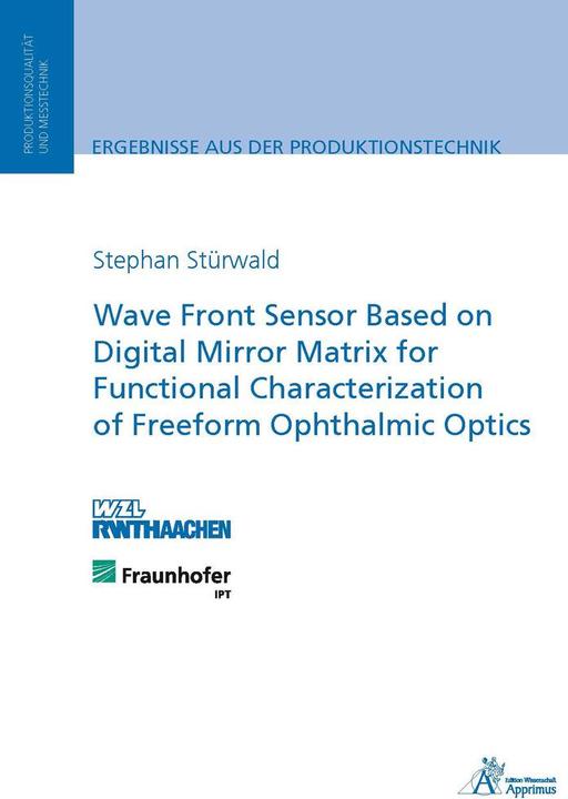 Produktbild Wave Front Sensor Based on Digital Mirror Matrix for Functional Characterization of Freeform Ophthal (Deutsch, Stephan Stürwald, 2015)
