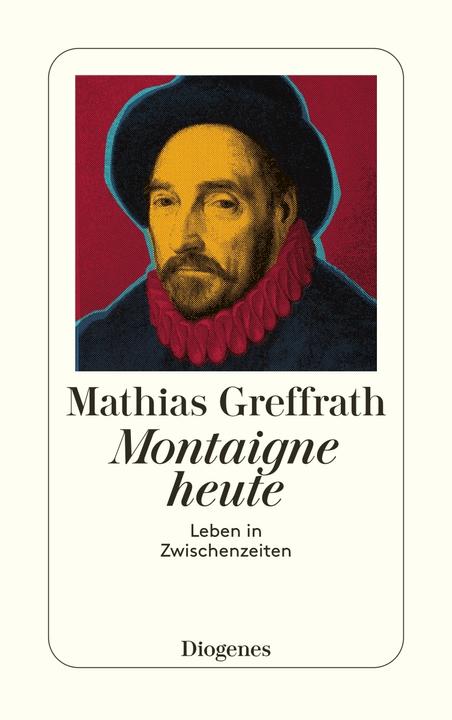 Produktbild Montaigne heute (Deutsch, Mathias Greffrath, 2014)
