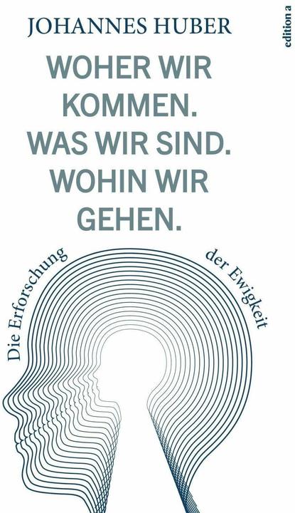 Produktbild Woher wir kommen. Was wir sind. Wohin wir gehen (Deutsch, Johannes Huber, 2018)