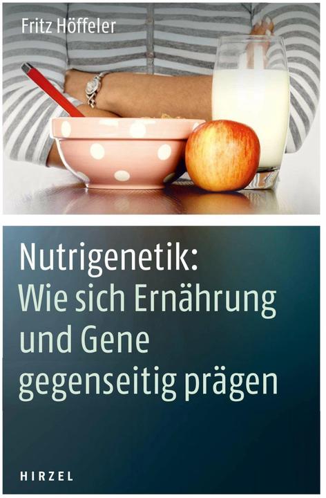 Produktbild Nutrigenetik: Wie sich Ernährung und Gene gegenseitig prägen (Deutsch, Fritz Höffeler, 2013)