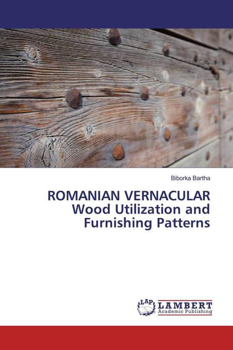 Image du produit ROMANIAN VERNACULAR Wood Utilization and Furnishing Patterns (Biborka Bartha, 2019)