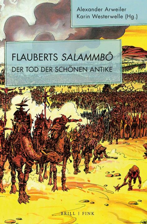 Produktbild Flauberts Salammbô (Deutsch, Alexander Arweiler, Karin Westerwelle, Bardo Maria Gauly, Christine Schmitz, Martin Hose, Therese Fuhrer, Pia Claudia Doering, David Levene, 2021)