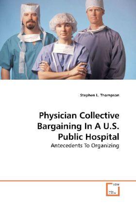 Produktbild Physician Collective Bargaining In A U.S. Public Hospital (Stephen L. Thompson, 2009)