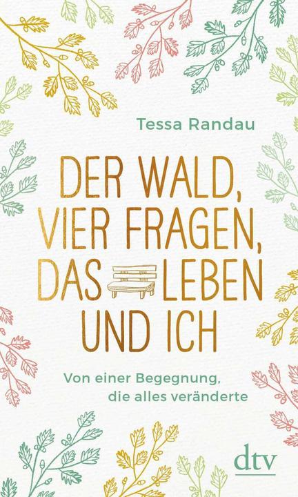 Immagine prodotto Der Wald, vier Fragen, das Leben und ich, Von einer Begegnung, die alles veränderte (Tedesco, Tessa Randau, 2020)
