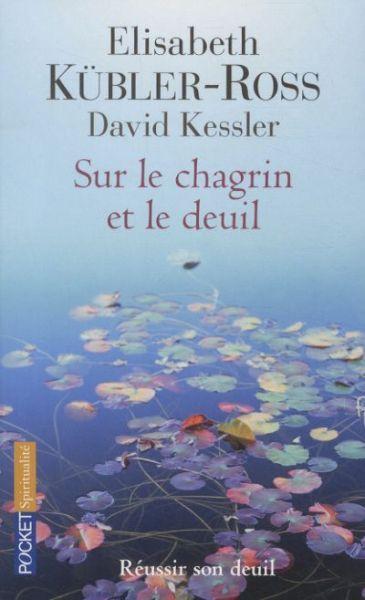 Sur le chagrin et le deuil (Französisch, Kübler-Ross Elisabeth, Kessler David, 2011)