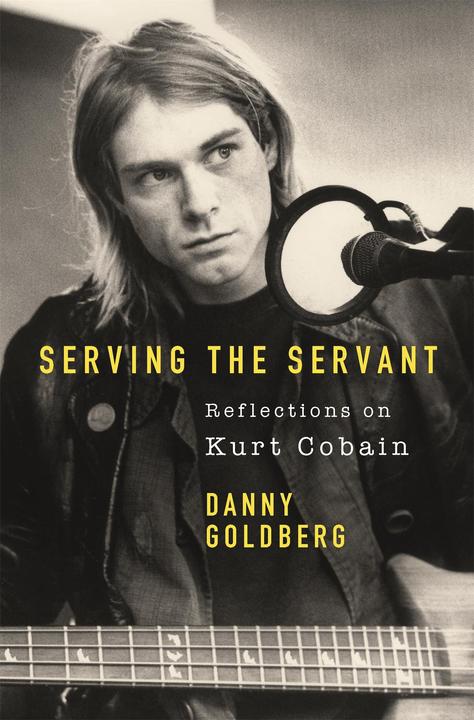 Produktbild Serving The Servant: Remembering Kurt Cobain (Englisch, Danny Goldberg, 2020)