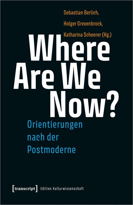Image du produit Where Are We Now? - Orientierungen nach der Postmoderne (Allemand, Holger Grevenbrock, Sébastien Berlich, Katharina Scheerer, 2022)
