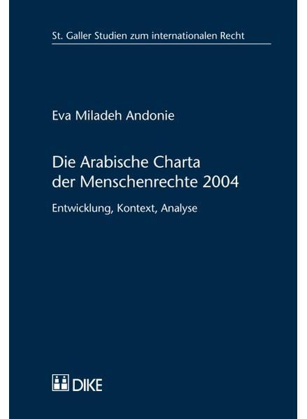 Immagine prodotto DiKE Die Arabische Charta der Menschenrechte 2004 (Tedesco, Eva M. Andonie, 2017)