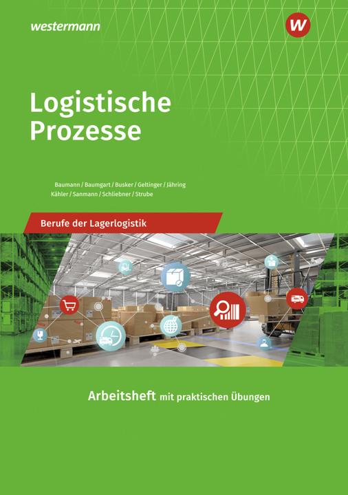 Produktbild Berufe der Lagerlogistik / Logistische Prozesse (Deutsch, Kay Sanmann, Axel Jähring, Michael Baumgart, Jörg Strube, Inka Schliebner, Gerd Baumann, Werena Busker, Alfred Geltinger, Volker Kähler-Pitters, 2022)