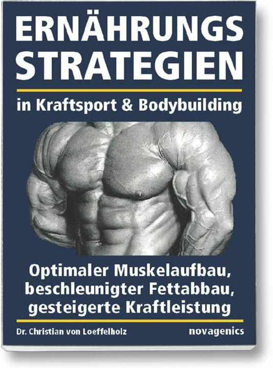 Ernährungsstrategien in Kraftsport und Bodybuilding (Deutsch, Christian von Loeffelholz, 2022)