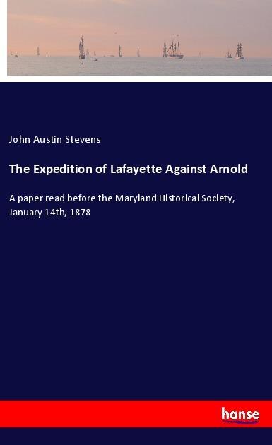 Immagine prodotto The Expedition of Lafayette Against Arnold (Tedesco, John Austin Stevens, 2017)