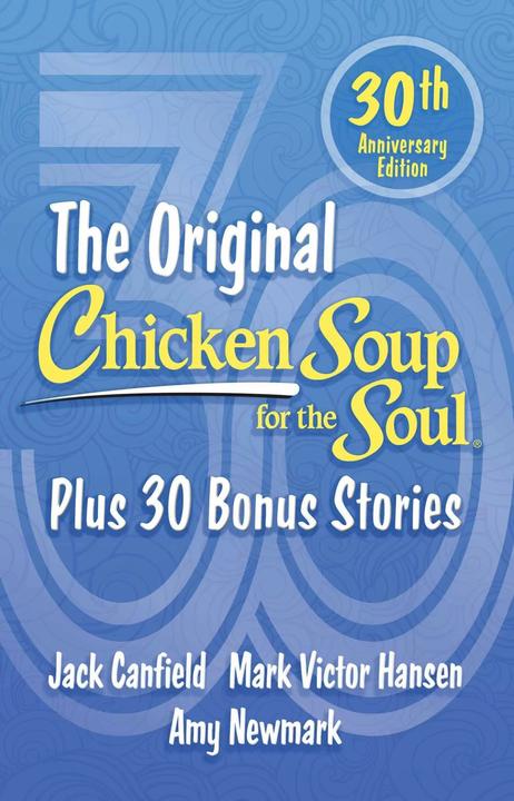 Produktbild Chicken Soup for the Soul 30th Anniversary Edition (Englisch, Jack Canfield, Mark Victor Hansen, Amy Newmark, 2023)