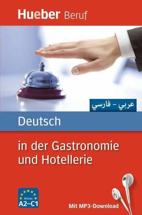 Actual product image Deutsch in der Gastronomie und Hotellerie. Arabisch, Farsi. Buch mit MP3-Download (German, Urte Albrecht, Juliane Forssmann, Annaliese Benkwitz, Gerhard Kostka of Liebinsfeld, 2017)