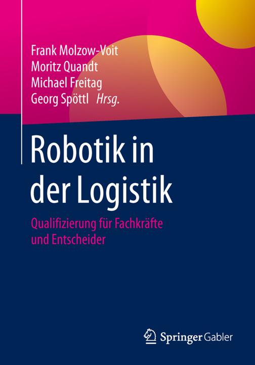 Actual product image Robotik in der Logistik (German, Michael Friday, Moritz Quandt, Francs Molzow-Voit, 2016)