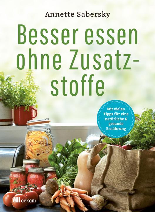 Image du produit Besser essen ohne Zusatzstoffe (Allemand, Annette Sabersky, 2019)