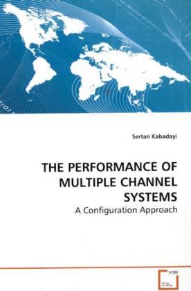 Produktbild The Performance Of Multiple Channel Systems (Sertan Kabadayi, 2009)