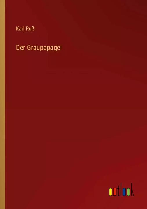 Produktbild Der Graupapagei (Deutsch, Karl Russ, 2022)