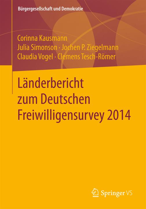 Immagine prodotto Länderbericht zum Deutschen Freiwilligensurvey 2014 (Claudia Vogel, Clemens Tesch-Römer, Jochen P. Ziegelmann, Julia Simonson, Corinna Kausmann, 2017)