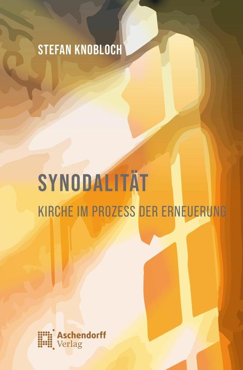 Produktbild Synodalität. Kirche im Prozess der Erneuerung (Deutsch, Stefan Knobloch, 2024)