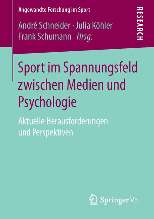Produktbild Sport im Spannungsfeld zwischen Medien und Psychologie (Julia Köhler, André Schneider, Frank Schumann, 2016)