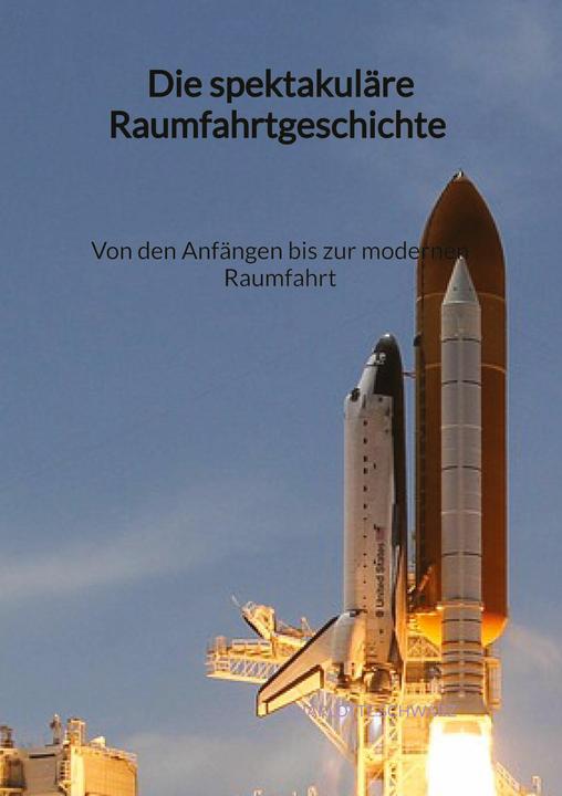 Image du produit Die spektakuläre Raumfahrtgeschichte - Von den Anfängen bis zur modernen Raumfahrt (Allemand, Charlotte noire, 2023)
