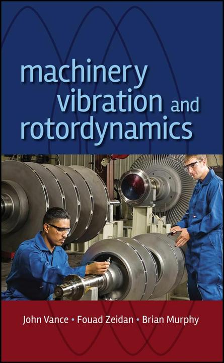 Image du produit Machinery Vibration and Rotordynamics (Anglais, John M Vance, Fouad Y Zeidan, Brian G Murphy, 2010)