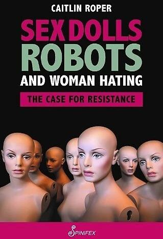 Immagine prodotto Sex Dolls, Robots and Woman Hating: The Case for Resistance (Inglese, Caitlin Roper)
