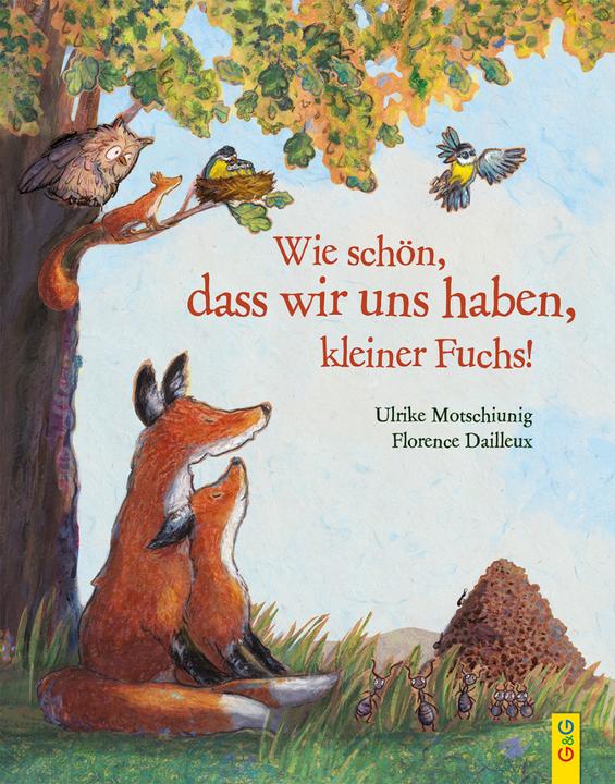 Produktbild Wie schön, dass wir uns haben, kleiner Fuchs! (Deutsch, Ulrike Motschiunig, 2020)