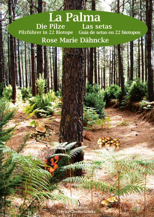 Produktbild Die Pilze auf La Palma. Pilzführer in 22 Biotope. (Deutsch, Rose Marie Dähncke, 2024)