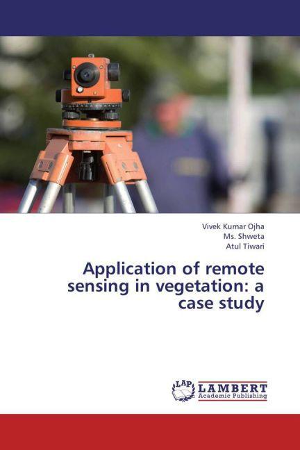 Actual product image Application of remote sensing in vegetation: a case study (Ms. Shweta, Vivek Kumar Ojha, Atul Tiwari, 2013)