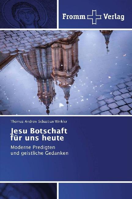 Produktbild Jesu Botschaft für uns heute (Deutsch, Thomas Andrew Sebastian Winkler, 2016)