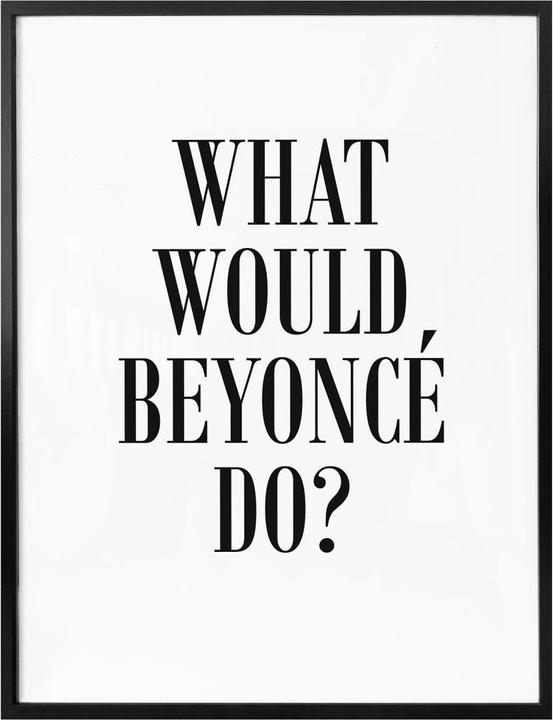 Produktbild Trenddeko What would Beyoncé do (30 x 40 cm)
