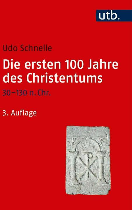 Produktbild Die ersten 100 Jahre des Christentums 30-130 n. Chr. (Deutsch, Udo Schnelle, 2019)