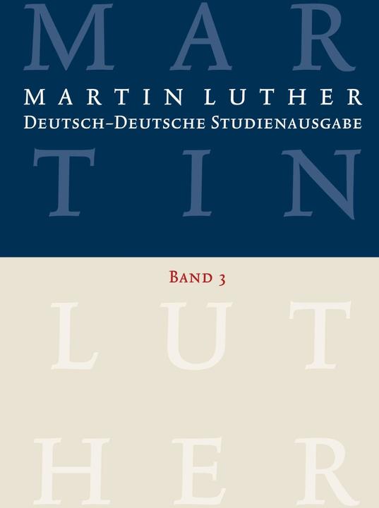 Produktbild Martin Luther: Deutsch-Deutsche Studienausgabe Band 3 (Deutsch, Johannes Schilling, Dietrich Korsch, Notger Slenczka, Hellmut Zschoch, Albrecht Beutel, Martin Luther, 2016)