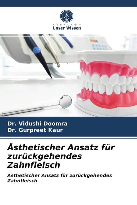 Produktbild Ästhetischer Ansatz für zurückgehendes Zahnfleisch (Dr. GURPREET KAUR, Dr. Vidushi Doomra, 2020)