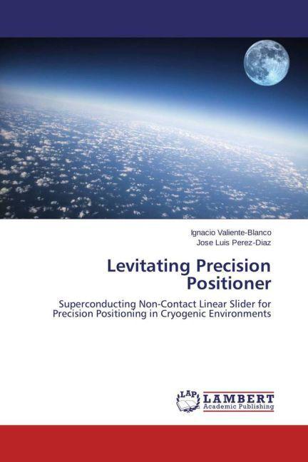 Produktbild Levitating Precision Positioner (Jose Luis Perez-Diaz, Ignacio Valiente-Blanco, 2013)