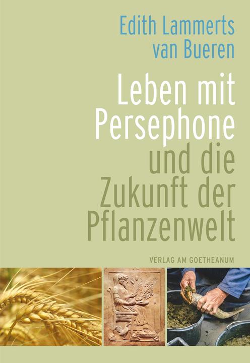 Immagine prodotto Leben mit Persephone und die Zukunft der Pflanzenwelt (Tedesco, Edith Lammerts van Bueren, 2024)