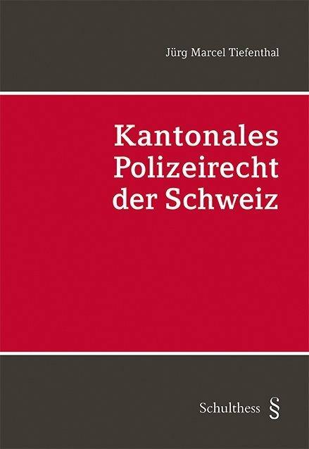 Produktbild Kantonales Polizeirecht der Schweiz (PrintPlu§) (Deutsch, Jürg Marcel Tiefenthal, 2018)