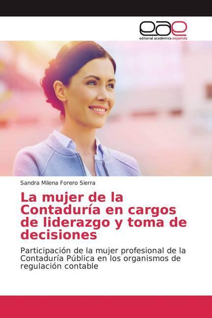 Image du produit La mujer de la Contaduría en cargos de liderazgo y toma de decisiones (Sandra Milena Forero Sierra, 2019)