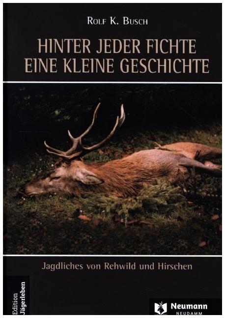Produktbild Hinter jeder Fichte eine kleine Geschichte Band 3. agdliches von Rehwild und Hirschen (Deutsch, Rolf K. Busch, 2021)