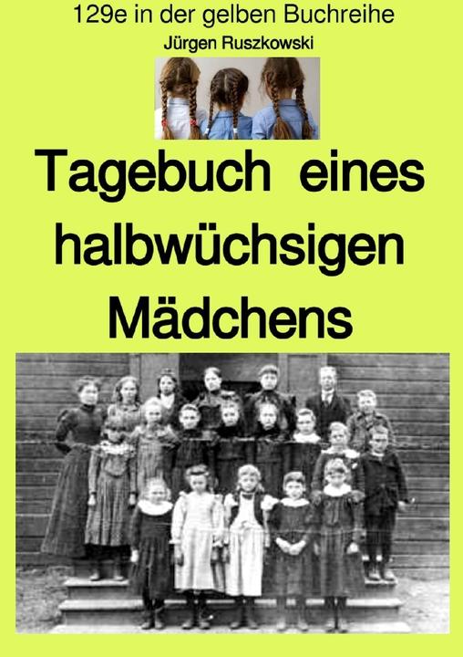 Actual product image Tagebuch eines halbwüchsigen Mädchens - Band 129e in der gelben Buchreihe - farbig - bei Jürgen Rus (German, Jürgen Ruszkowski, 2020)