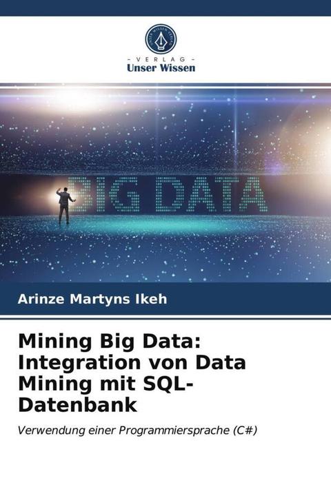 Produktbild Mining Big Data: Integration von Data Mining mit SQL-Datenbank (2021)