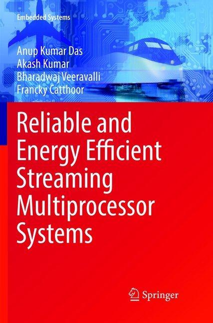 Image du produit Reliable and Energy Efficient Streaming Multiprocessor Systems (Akash Kumar, Francky Catthoor, Bharadwaj Veeravalli, Anup Kumar Das, 2019)