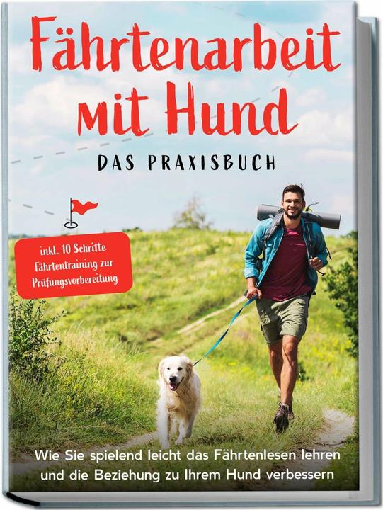 Produktbild Fährtenarbeit mit Hund - Das Praxisbuch: Wie Sie spielend leicht das Fährtenlesen lehren und di (Deutsch, Charlotte Davis, Sebastian Cordes, 2023)