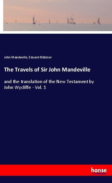 Produktbild The Travels of Sir John Mandeville (Eduard Mätzner, John Mandeville, 2018)