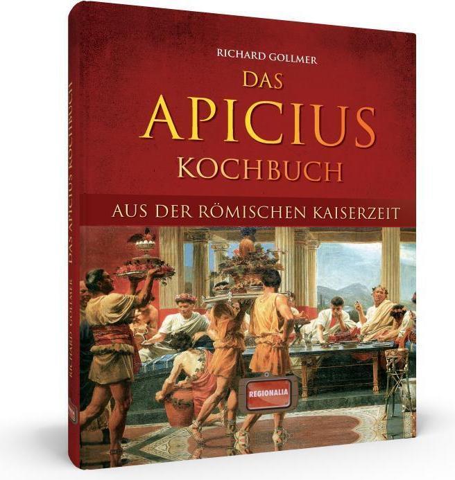 Produktbild Das Apicius Kochbuch aus der römischen Kaiserzeit (Deutsch, Richard Gollmer, 2023)